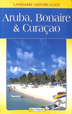 Dutch Antilles: Aruba, Bonaire, Curacao (Landmark Visitor Guide) by Philpott, Do