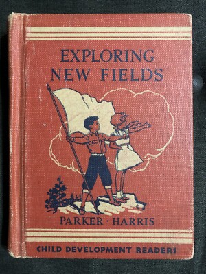 Exploring New Fields, Parker Harris Child Development Readers, Vintage, 1938 HC