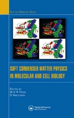 Soft Condensed Matter Physics in Molecular and Cell Biology by W C K Poon: New