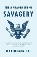 The Management of Savagery: How America's National Security State Fueled the Ris
