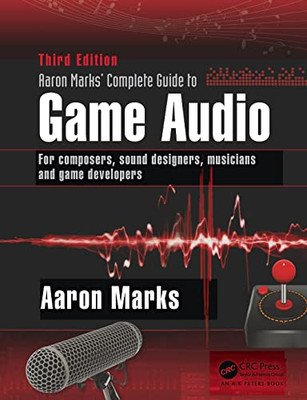 Aaron Marks' Complete Guide to Game Audio: For Composer - Paperback NEW Marks, A
