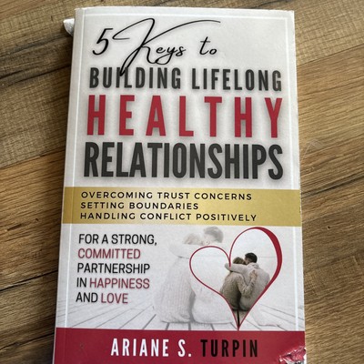 5 Keys to Building Lifelong Healthy Relationships: Overcoming Trust Conce - GOOD