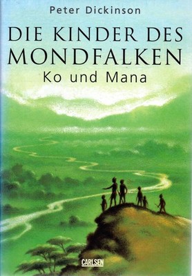 Peter Dickinson --- Die Kinder des Mondfalken--Ko und Mana --- Roman
