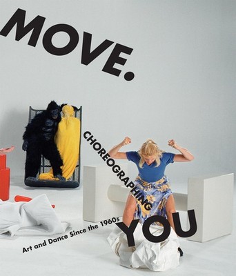 Move. Choreographing You: Art and Dance Since the 1960s (Mit Press), , Very Good
