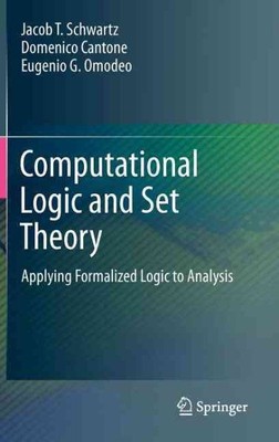 Computational Logic and Set Theory : Applying Formalized Logic to Analysis, H...