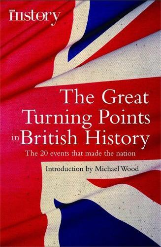 Michael Wood The Great Turning Points of British History (Tascabile)