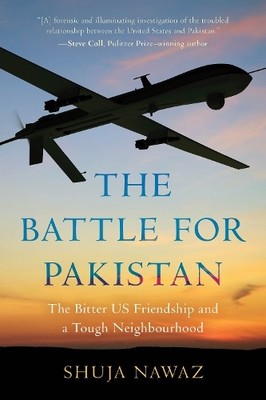 Shuja Nawaz The Battle for Pakistan (Paperback) (UK IMPORT)