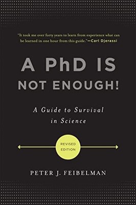 A Phd Is Not Enough!: a Guide to Survival in Science -  NEW Peter Feibelman 2011