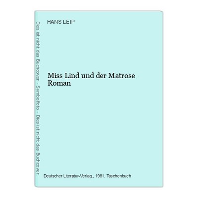 Miss Lind und der Matrose Roman LEIP, HANS.