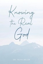 Knowing the Real God by Dr Telva Miller Paperback Book