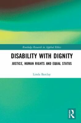 Disability With Dignity : Justice, Human Rights and Equal Status, Hardcover b...