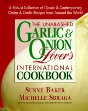 The Unabashed Onion  Garlic Lovers International Cookbook - ACCEPTABLE