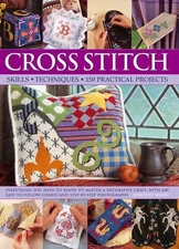 Cross Stitch: Everything You Need to Know to Master a Decorative Craft, with 600