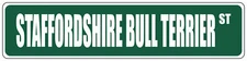 Green Aluminum Weatherproof Road Street Signs Staffordshire Bull Terrier