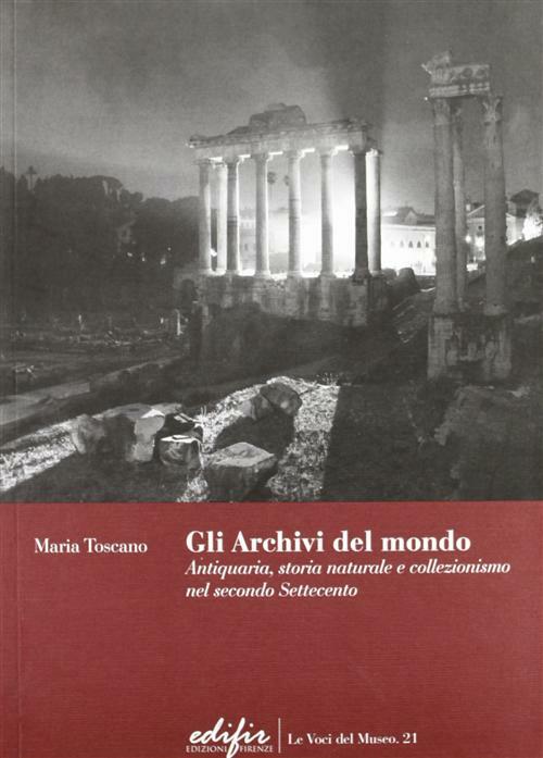 Gli archivi del mondo. Antiquaria, storia naturale e collezionismo nelseco...