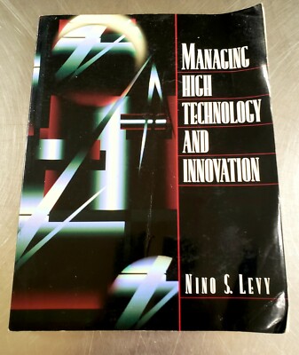 Managing High Technology And Innovation By Nino S. Levy