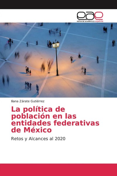 Iliana ZáRate GutiéRrez | La PolíTica De PoblacióN En Las Entidades...-image