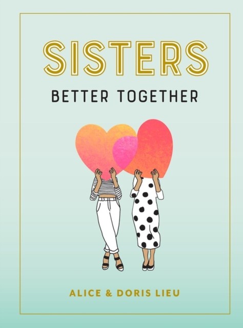 Sisters Better Together by Alice Lieu (Hardback Book)