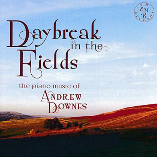 Andrew Downes Daybreak in the Fields: The Piano Music of Andrew Downes (CD)
