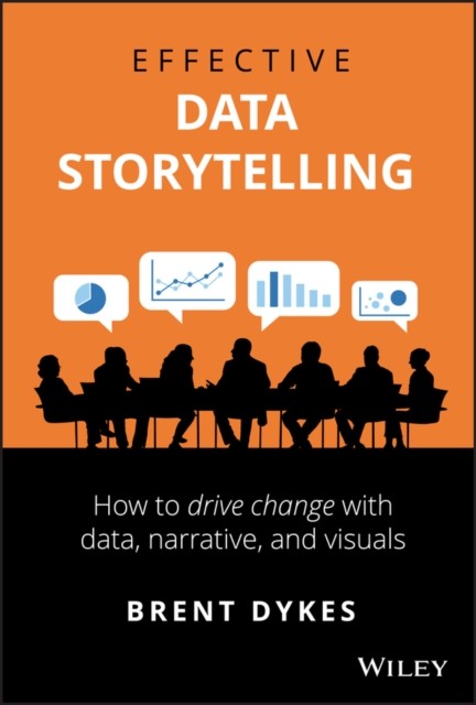 Effective Data Storytelling by Brent Dykes HARDBACK 9781119615712 - Image 4