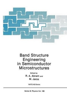 Band Structure Engineering in Semiconductor Microstructures by R.A. Abram (Engli