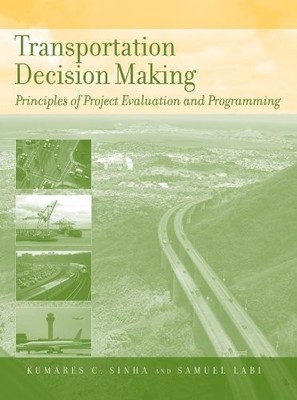 TRANSPORTATION DECISION MAKING: PRINCIPLES OF PROJECT By Kumares C. Sinha Mint