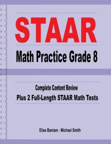 STAAR Math Practice Grade 8 : Complete Content Review Plus 2 Full ...