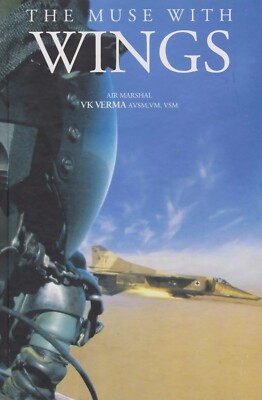 The Muse With Wings by VK Verma (2008) Indian Air Force Pilot, MiG-21, MiG-23