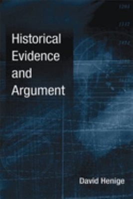 Historical Evidence and Argument Hardcover David Henige