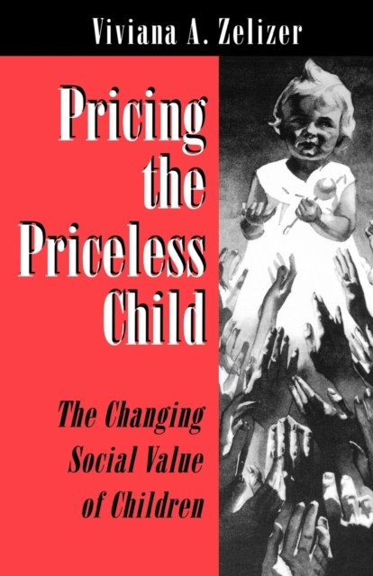 Pricing the Priceless Child by Viviana A. Zelizer PAPERBACK 9780691034591