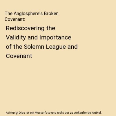 The Anglosphere's Broken Covenant: Rediscovering the Validity and Importance of 