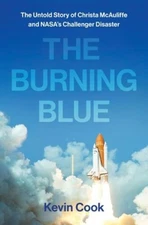 The Burning Blue: The Untold Story of Christa McAuliffe and NASA's C - VERY GOOD
