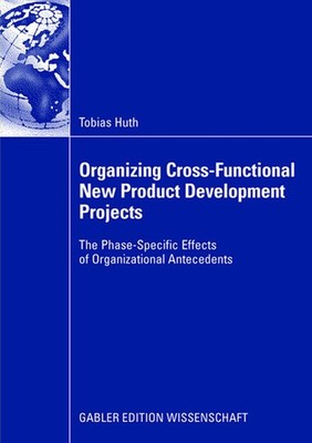 Organizing Cross-Functional New Product Development Projects Tobias Huth