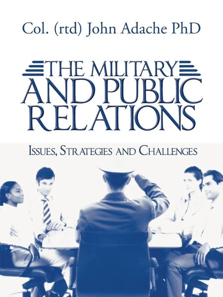 Col John Adache | The Military And Public Relations - Issues, Strategies And...-image