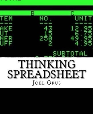 THINKING SPREADSHEET: AN OPINIONATED GUIDE TO PROBLEM By Joel Grus **BRAND NEW**