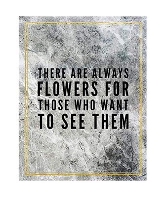 There are always flowers for those who want to see them.: College Ruled Marble D