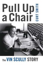 Pull Up a Chair: The Vin Scully Story by Curt Smith: Used