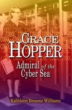 Grace Hopper: Admiral of the Cyber Sea by Kathleen Broome Williams (English) Pap