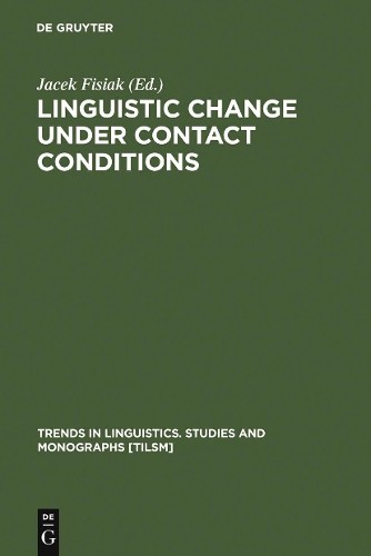 Jacek Fisiak Linguistic Change under Contact Conditions (Hardback)