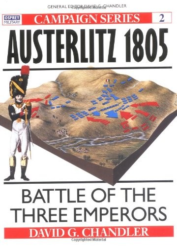 Austerlitz, 1805: Battle of the Three Emperors (Osprey Military