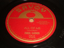 Errol Garner - All Of Me / I Don't Stand A Ghost Of A Chance 78 - Savoy 724