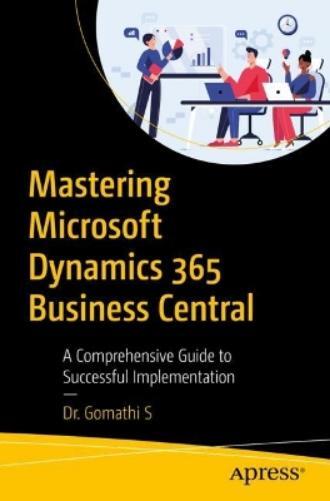 Dr. Gomathi S Mastering Microsoft Dynamics 365 Business Central (Tascabile)