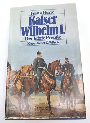 Kaiser Wilhelm I Der Letzte Preussen Franz Herre 1980 HC DJ German Very Good