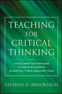 Teaching for Critical Thinking: Tools and Techniques to Help Students Que - GOOD