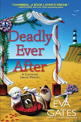 DEADLY EVER AFTER: A LIGHTHOUSE LIBRARY MYSTERY By Eva Gates - Hardcover **NEW**