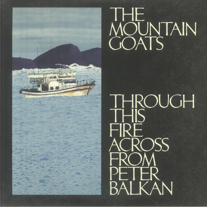 MOUNTAIN GOATS, The - Through This Fire Across From Peter Balkan - gatefold 2xLP