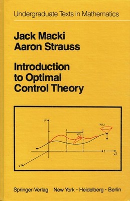 Macki, Jack; Strauss, Aaron - Introduction to Optimal Control Theory (Undergradu