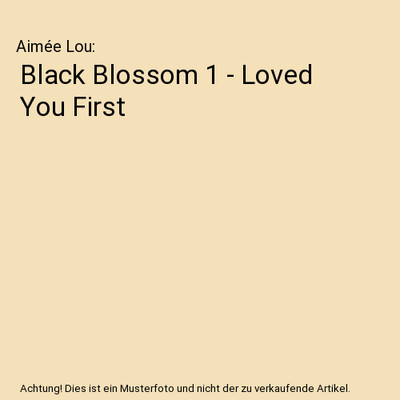 Black Blossom 1 - Loved You First, Aimée Lou