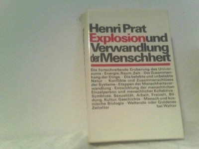 EXPLOSION und VERWANDLUNG der MENSCHEIT Prat, Henri: