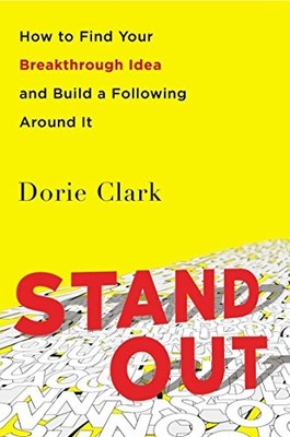 STAND OUT: HOW TO FIND YOUR BREAKTHROUGH IDEA AND BUILD A By Dorie Clark *VG+*